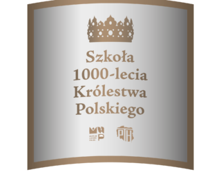 SZKOŁA TYSIĄCLECIA KRÓLESTWA POLSKIEGO